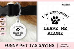 Funny Pet Tag Saying SVG | I'm Exploring Leave Me Alone Product Image 1