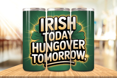 Irish Today Hungover Tomorrow Tumbler Wrap PNG Sublimation D Product Image 1