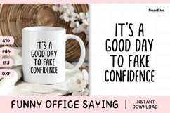 Funny Office Saying SVG | It's A Good Day To Fake Confidence Product Image 1