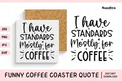 Funny Coffee Coaster Quote SVG | I Have Standards Product Image 1