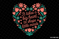 It takes a Big Heart to shape little minds svg Design | Svg Product Image 1