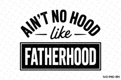 Ain&#039;t no hood like Fatherhood svg | Father&#039;s day Svg Product Image 1