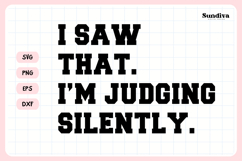 Funny Sarcastic Saying SVG | I Saw That I&#039;m Judging Silently Product Image 3