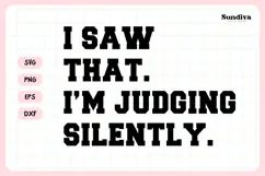 Funny Sarcastic Saying SVG | I Saw That I'm Judging Silently Product Image 3