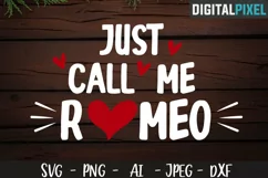 Just Call Me Romeo SVG PNG DXF Valentines Crafters SVG Product Image 1