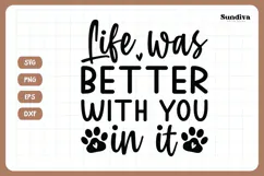 Pet Memorial Quote SVG | Life Was Better With You In It Product Image 3
