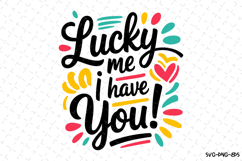 Lucky me i have you Svg | St Patrick&#039;s day Design Product Image 1
