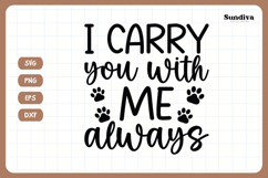 Pet Memorial Quote SVG | I Carry You With Me, Always Product Image 3