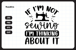 Funny Sewing Quote SVG For Sewist | I&#039;m Thinking About It Product Image 3