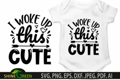 Baby SVG I Woke Up This Cute SVG for Baby Bodysuits, Tshirts Product Image 1