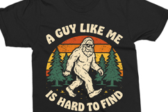 Funny Bigfoot Shirt PNG , A Guy Like Me Is Hard To Find Product Image 5
