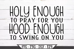 Holy Enough To Pray For You Hood Enough To Swing On You SVG Product Image 2