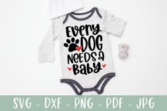Every Dog Needs A Baby - Funny Baby SVG Product Image 1