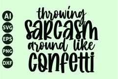 Throwing sarcasm around like confetti Svg, Funny Sarcastic Product Image 1