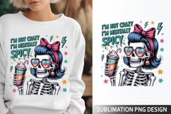 I&#039;m not crazy Sublimation Design - Funny Skeleton PNG Product Image 1