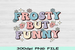 Frosty but Funny PNG, Winter Quote PNG, Funny Snow Day Png Product Image 2