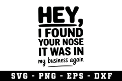 Your Nose in my buisness Svg |Straightforward SVG Cut files Product Image 1