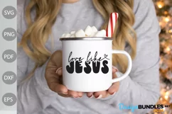 Christian Quote SVG Cut Files / Love Like Jesus SVG Design Product Image 2