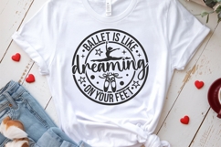 Ballet svg | Ballet is like dreaming on your feet svg png Product Image 3