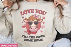 Love You till the cows come PNG, Valentines Day Sublimation Product Image 1