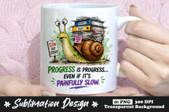 Relatable Snail Progress Is Progress Even If Painfully Slow Product Image 1