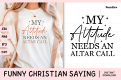 Funny Christian Saying SVG | My Attitude Needs An Altar Call Product Image 1