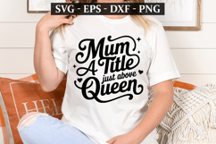 Mum A title Just Above Queen - Mother&#039;s Day t-shirt Design Product Image 1