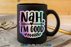Nah, I&#039;m good PNG Product Image 2