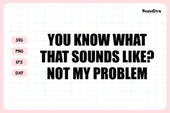 Funny Sarcastic Saying SVG | Not My Problem Product Image 3