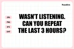 Funny Sarcastic Saying SVG | Can You Repeat The Last 3 Hours Product Image 3