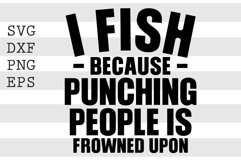 I fish because punching people is frowned upon SVG Product Image 1