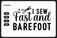 Funny Sewing Quote SVG For Sewist | I Sew Fast And Barefoot Product Image 3