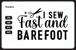 Funny Sewing Quote SVG For Sewist | I Sew Fast And Barefoot Product Image 3