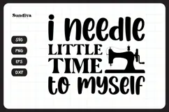 Funny Sewing Quote SVG For Sewist | I Needle Little Time Product Image 3