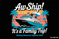 Aw Ship It&#039;s a Family Trip SVG Design | Summer SVG Product Image 1