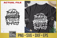 All I Need Today is a Little Bit of Coffee and Rafting Product Image 1