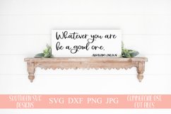 Whatever You Are Be A Good One SVG-Famous Quote SVG Product Image 1