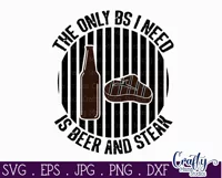 The Only BS I Need Is Beer And Steak | Funny BS Svg Design Product Image 2