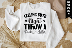 Feeling Cute Might Throw a Tantrum Later Svg, Funny Baby Svg Product Image 1