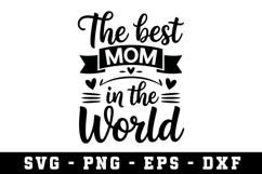 The Best Mom In The World |Mother Day SVG Cut file Product Image 1