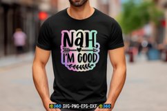 Nah, I&#039;m good PNG Product Image 3