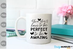You Don't Have To Be Perfect To Be Amazing SVG Design Product Image 3