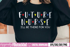 Future Nurse I Will Be There For You SVG Product Image 1