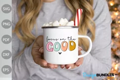 Focus On The Good SVG Design / Funny Quote SVG Cut File Product Image 3
