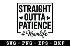 Straight Outta Patience |Mother Day SVG Cut file Product Image 1