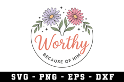 Worthy Because of Him Svg |Risen SVG Cut files | Cricut Product Image 1