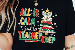All Is Calm Said No Teacher Ever png, Teacher Christmas Png Product Image 1