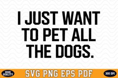 I just want to pet all the Dogs SVG | Quotes | SVG Cut files Product Image 1