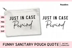 Funny Sanitary Pouch Quote | Just in Case. Period. Product Image 1