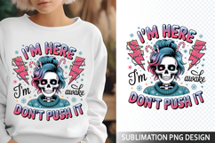I&#039;m here I&#039;m Awake Sublimation Design - Funny Skeleton PNG Product Image 1